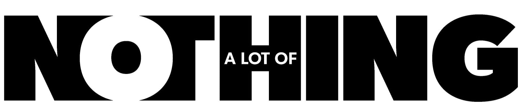 A LOT OF NOTHING